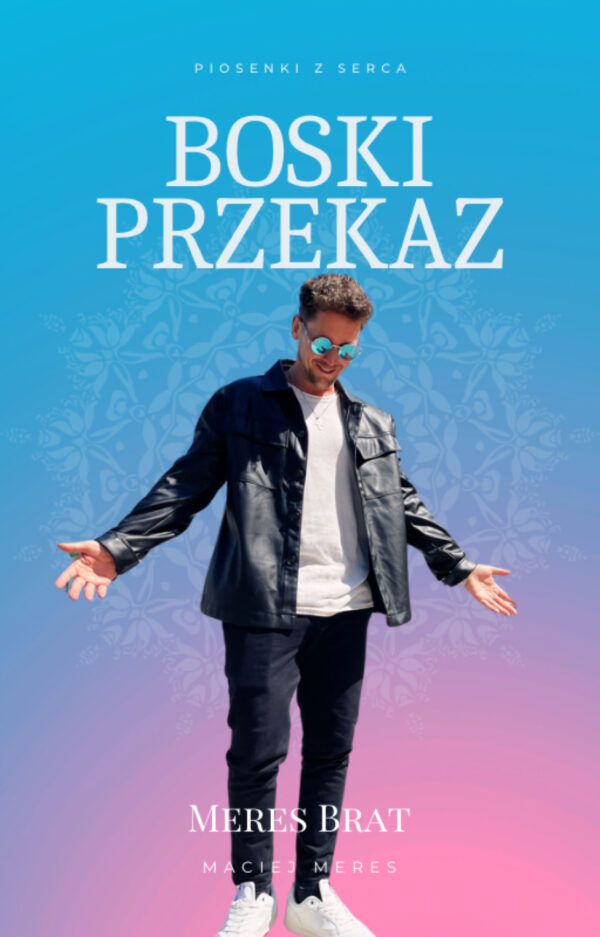 Piosenki z serca - Boski Przekaz - Meres Brat
